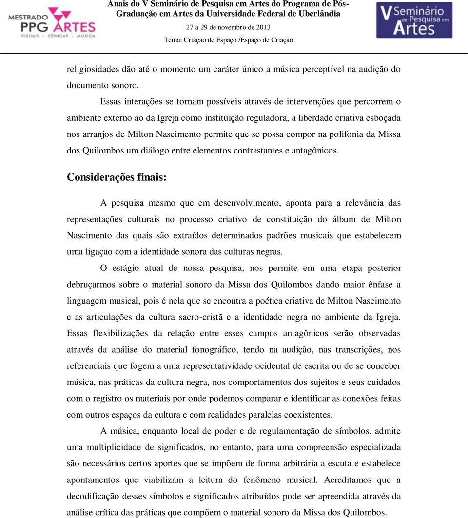 permite que se possa compor na polifonia da Missa dos Quilombos um diálogo entre elementos contrastantes e antagônicos.