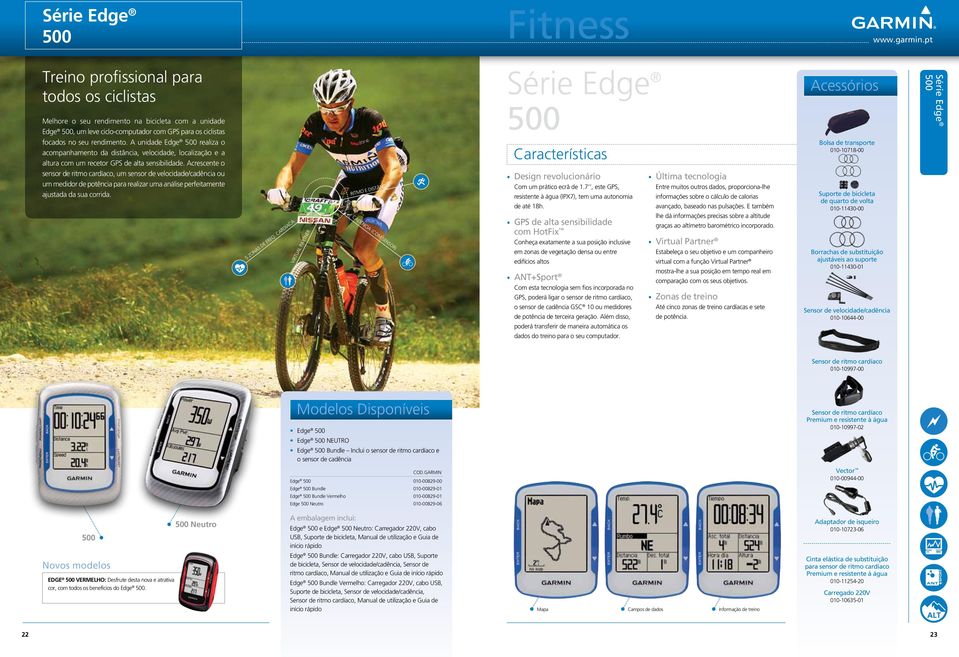 Acrescente o sensor de ritmo cardíaco, um sensor de velocidade/cadência ou um medidor de potência para realizar uma análise perfeitamente ajustada da sua corrida. 5 ZONAS DE FREQ.