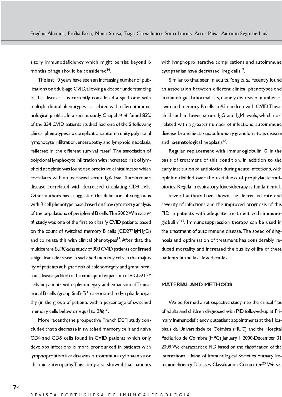 It is currently considered a syndrome with multiple clinical phenotypes, correlated with different immunological profiles. In a recent study, Chapel et al.