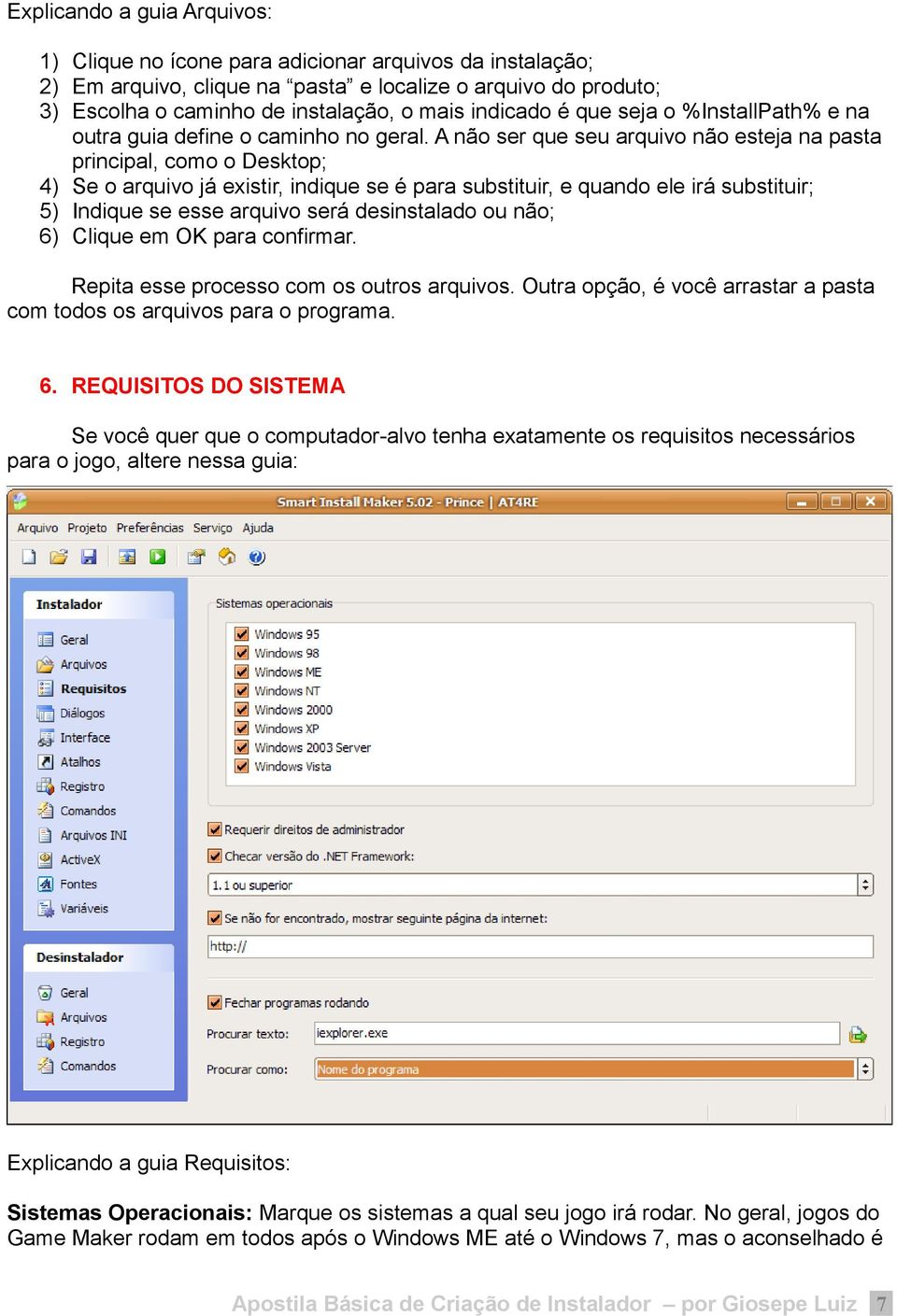 A não ser que seu arquivo não esteja na pasta principal, como o Desktop; 4) Se o arquivo já existir, indique se é para substituir, e quando ele irá substituir; 5) Indique se esse arquivo será