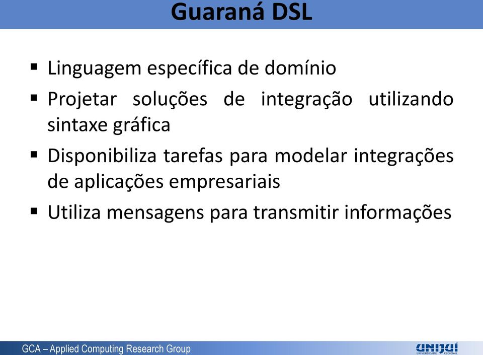 Frantz ] Guaraná DSL Linguagem específica de domínio Projetar soluções de