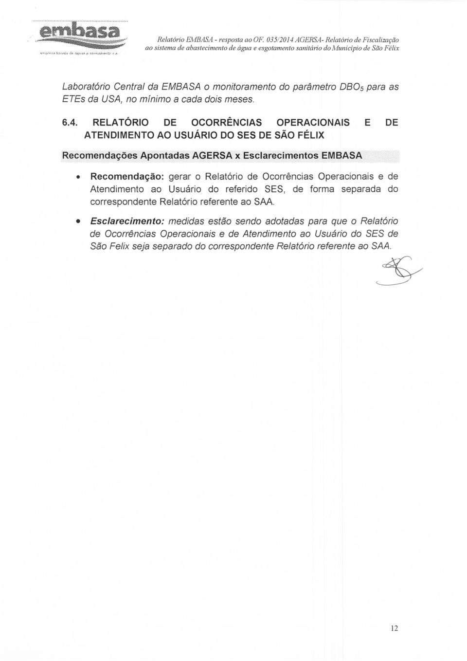 gerar o Relatório de Ocorrências Operacionais e de Atendimento ao Usuário do referido SÉS, de forma separada do correspondente Relatório referente ao SAA.