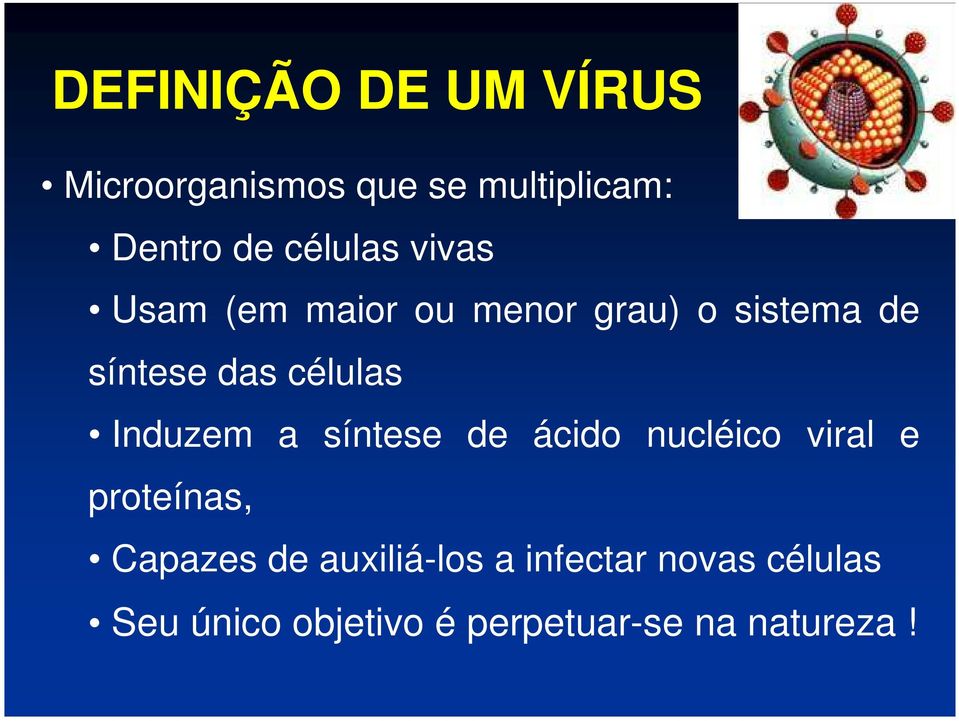 células Induzem a síntese de ácido nucléico viral e proteínas, Capazes de