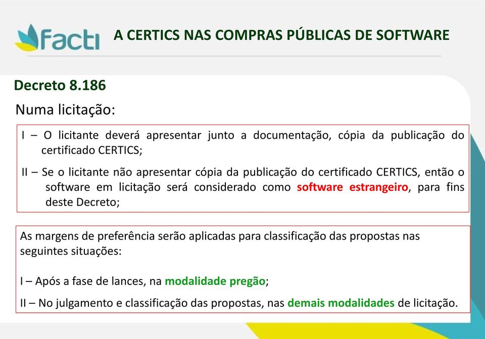 licitante não apresentar cópia da publicação do certificado CERTICS, então o software em licitação será considerado como software