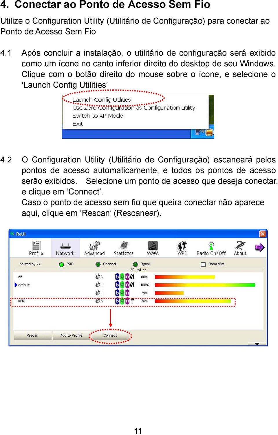 Clique com o botão direito do mouse sobre o ícone, e selecione o Launch Config Utilities 4.