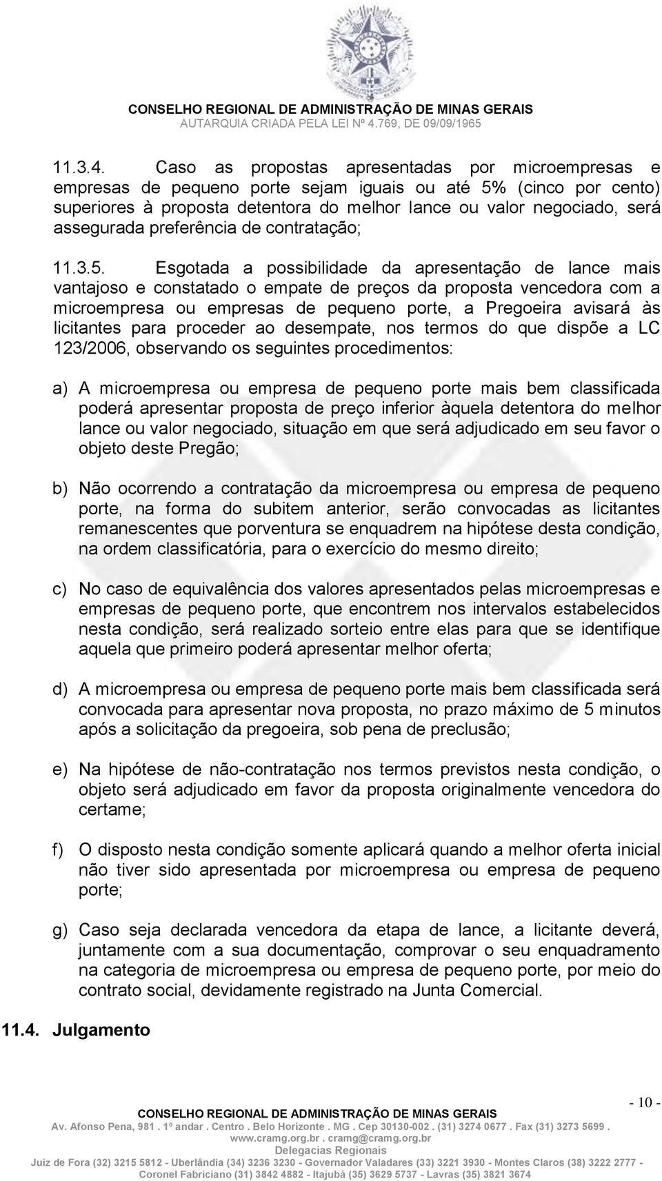 assegurada preferência de contratação; 11.3.5.