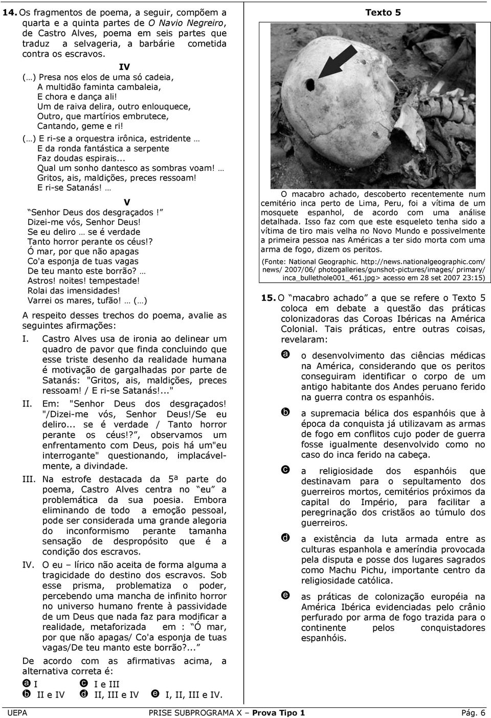 E ri-s Stnás! V Snhor Dus os sgrços! Dizi-m vós, Snhor Dus! S u liro s é vr Tnto horror prnt os éus!? Ó mr, por qu não pgs Co' sponj tus vgs D tu mnto st orrão? Astros! noits! tmpst! Roli s imnsis!