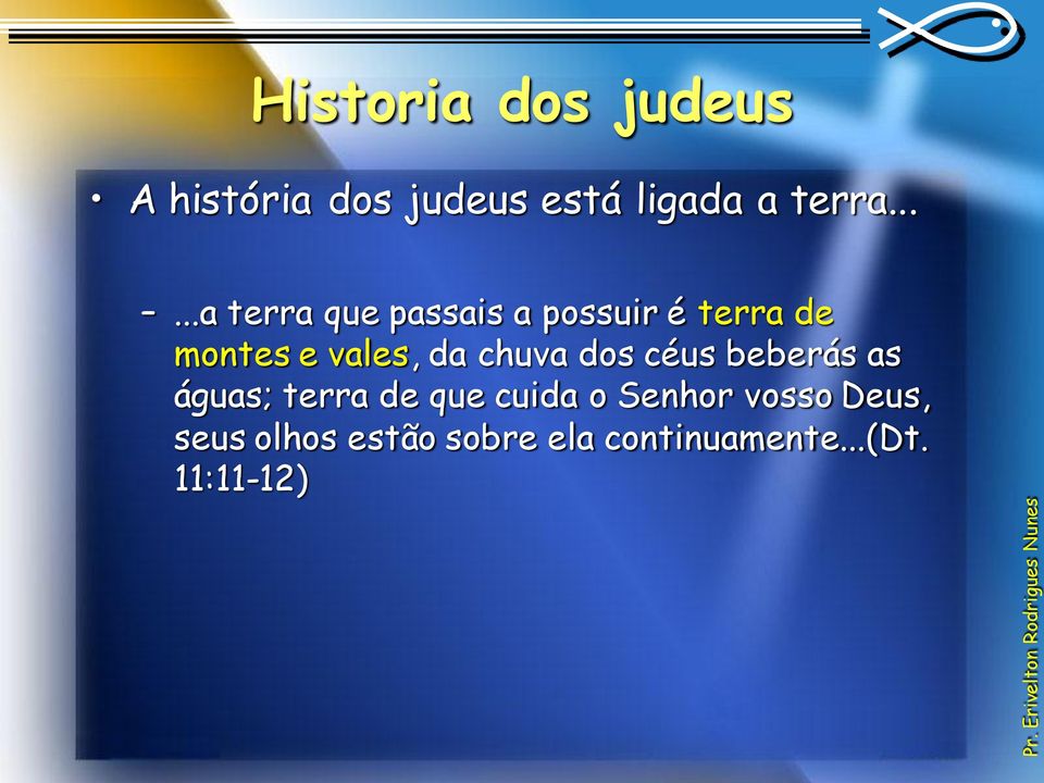 chuva dos céus beberás as águas; terra de que cuida o Senhor