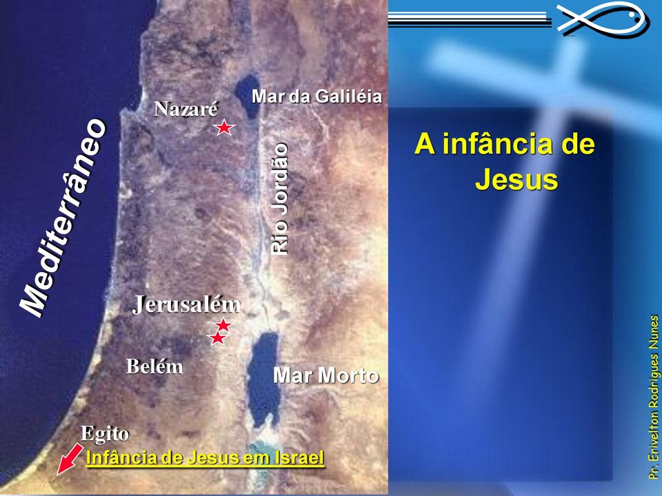 Galiléia A infância de Jesus Jerusalém