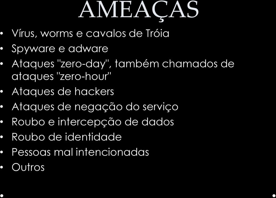 Ataques de hackers Ataques de negação do serviço Roubo e