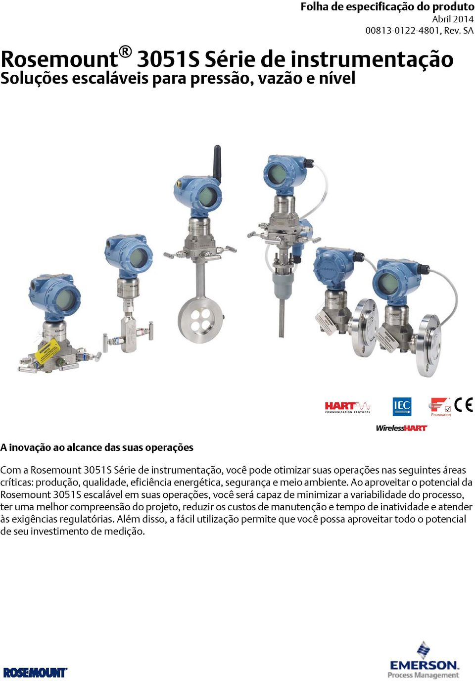 otimizar suas operações nas seguintes áreas críticas: produção, qualidade, eficiência energética, segurança e meio ambiente.