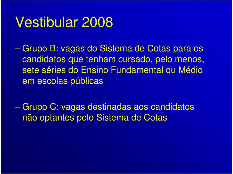 Ensino Fundamental ou Médio em escolas públicas Grupo C: