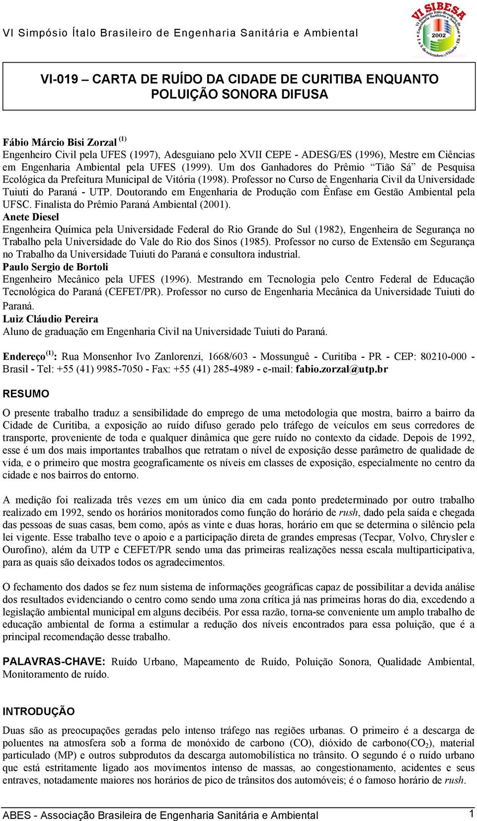 Professor no Curso de Engenharia Civil da Universidade Tuiuti do Paraná - UTP. Doutorando em Engenharia de Produção com Ênfase em Gestão Ambiental pela UFSC.