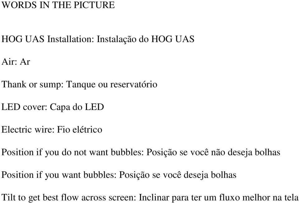 not want bubbles: Posição se você não deseja bolhas Position if you want bubbles: Posição se