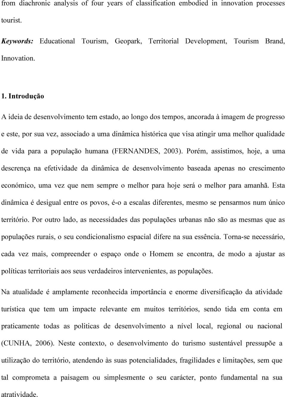 vida para a população humana (FERNANDES, 2003).