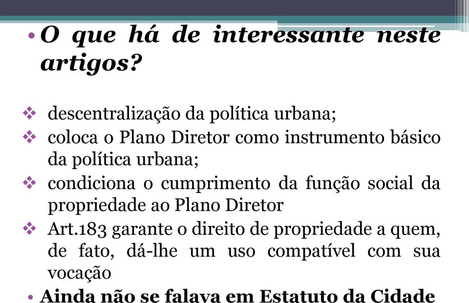 política urbana; condiciona o cumprimento da função social da propriedade ao Plano