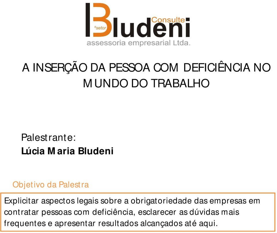 a obrigatoriedade das empresas em contratar pessoas com deficiência,