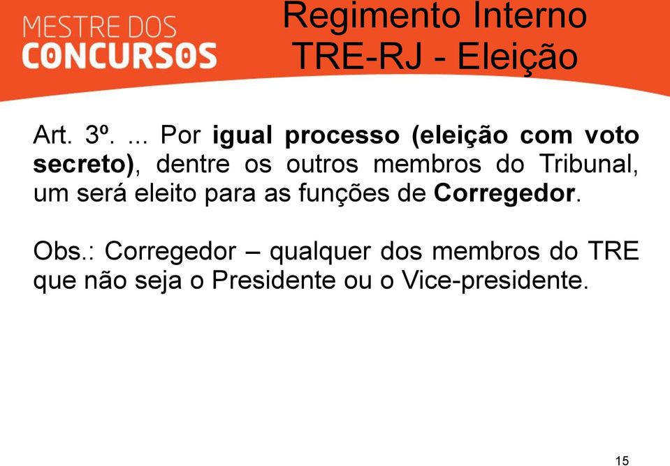 outros membros do Tribunal, um será eleito para as funções de