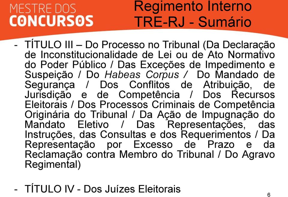 Dos Processos Criminais de Competência Originária do Tribunal / Da Ação de Impugnação do Mandato Eletivo / Das Representações, das Instruções, das Consultas e