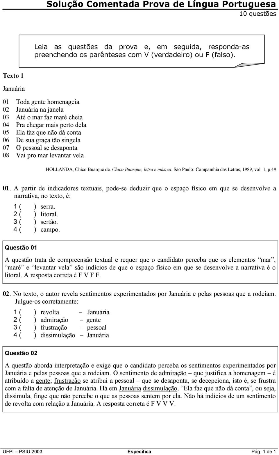 levantar vela HOLLANDA, Chico Buarque de. Chico Buarque, letra e música. São Paulo: Compamhia das Letras, 1989, vol. 1, p.49.