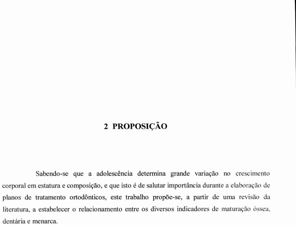 de tratamento ortodonticos, este trabalho propõe-se, a partir de uma revisão da literatura, a