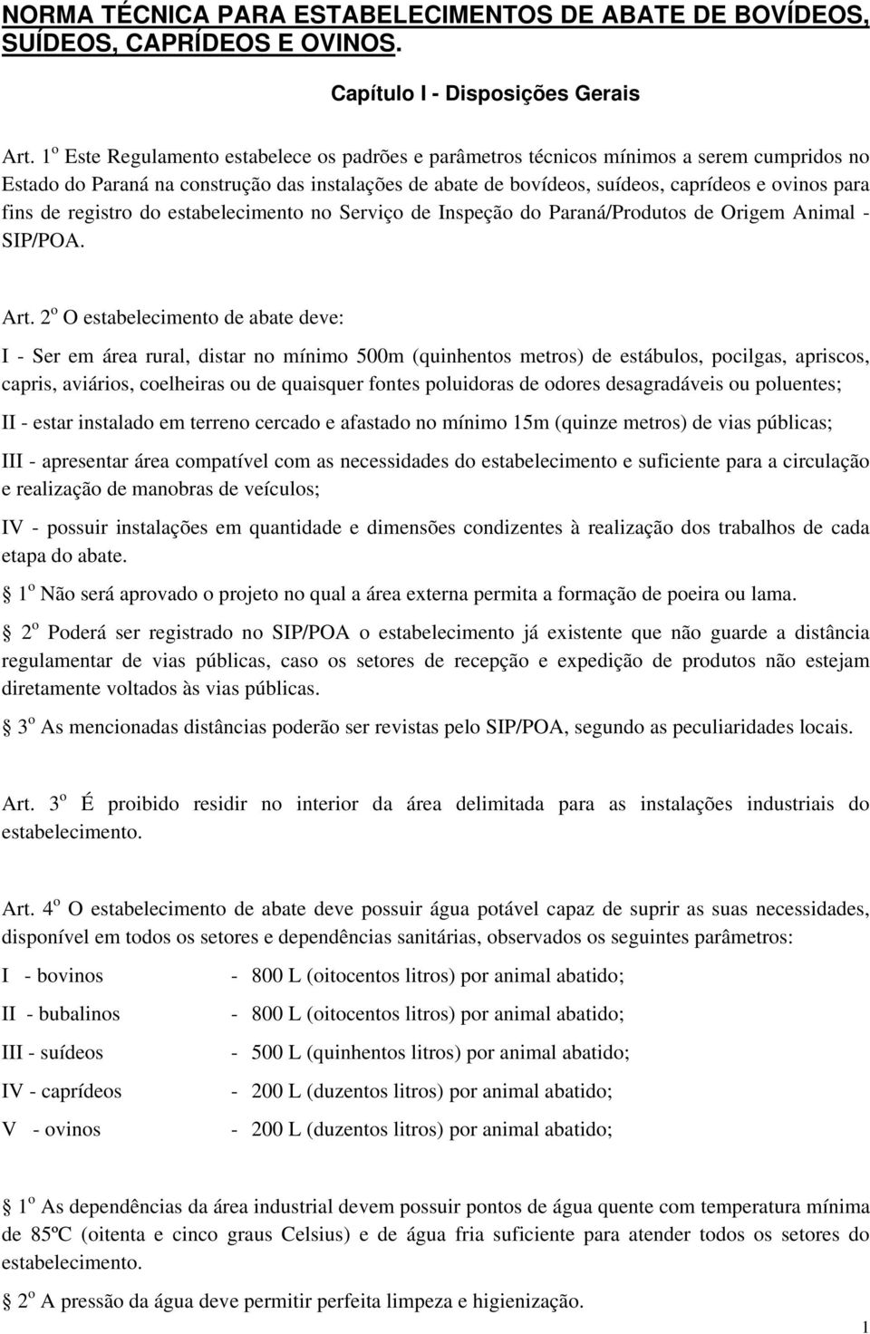 fins de registro do estabelecimento no Serviço de Inspeção do Paraná/Produtos de Origem Animal - SIP/POA. Art.