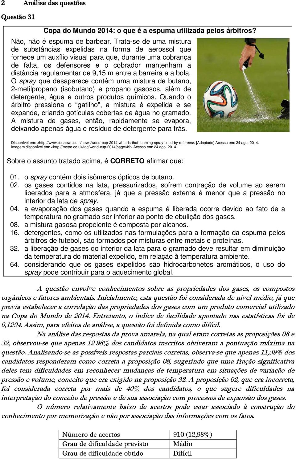 regulamentar de 9,15 m entre a barreira e a bola.