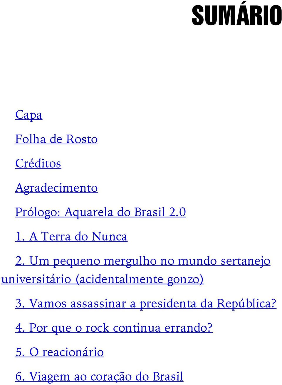 Um pequeno mergulho no mundo sertanejo universitário (acidentalmente gonzo) 3.