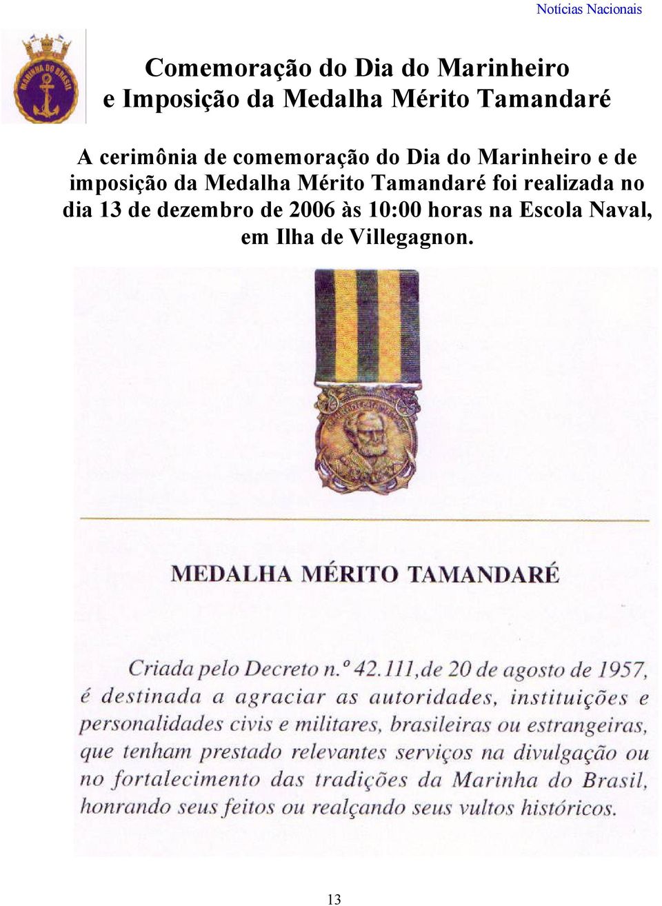 imposição da Medalha Mérito Tamandaré foi realizada no dia 13 de