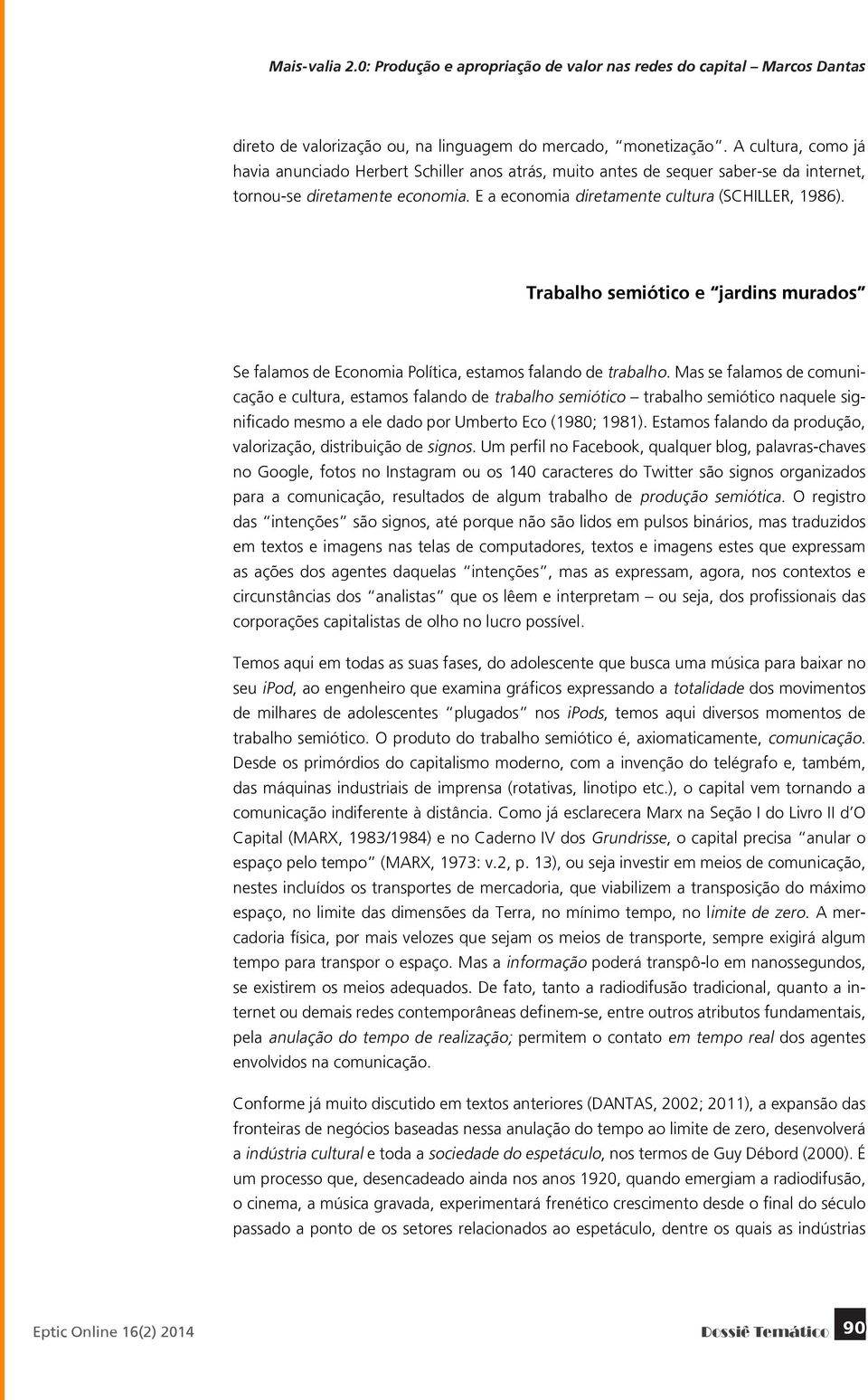 Trabalho semiótico e jardins murados Se falamos de Economia Política, estamos falando de trabalho.