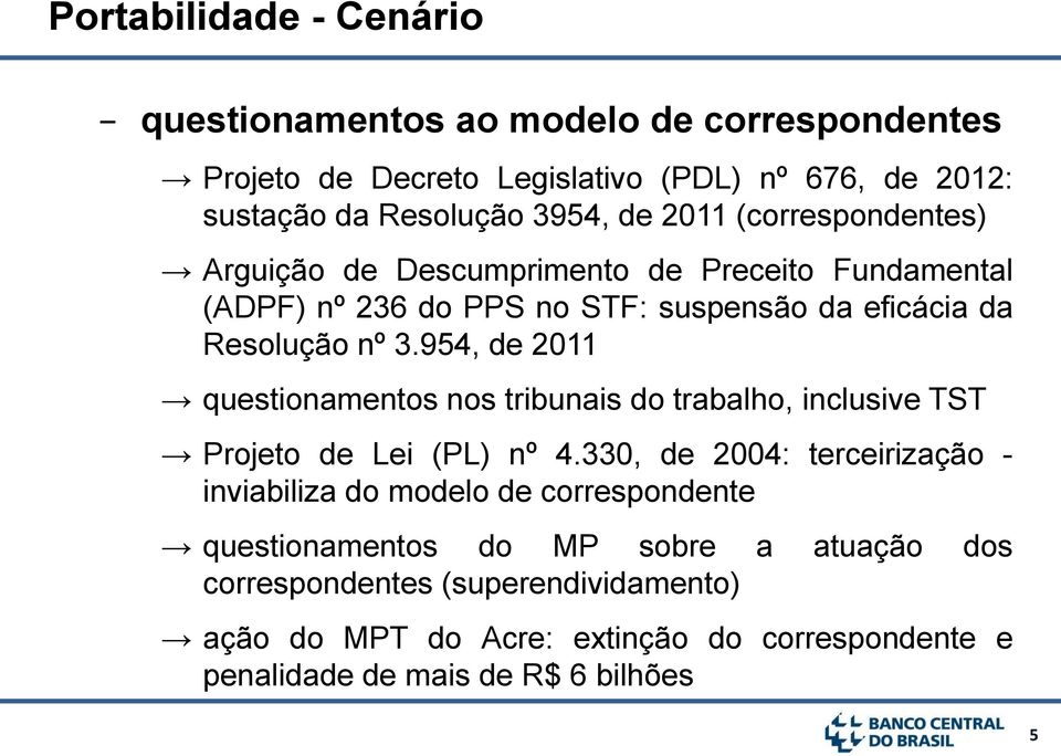 954, de 2011 questionamentos nos tribunais do trabalho, inclusive TST Projeto de Lei (PL) nº 4.