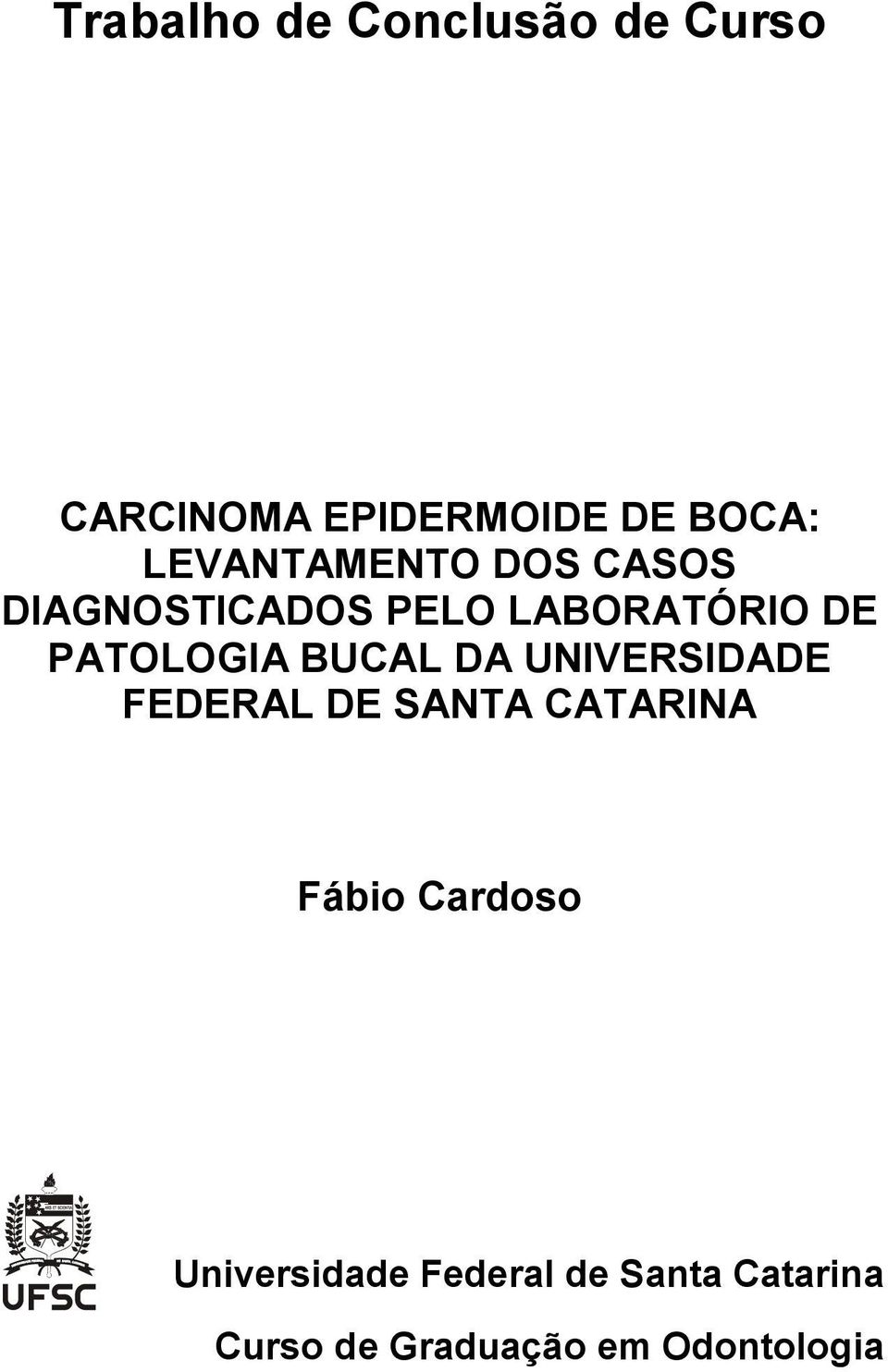 PATOLOGIA BUCAL DA UNIVERSIDADE FEDERAL DE SANTA CATARINA Fábio