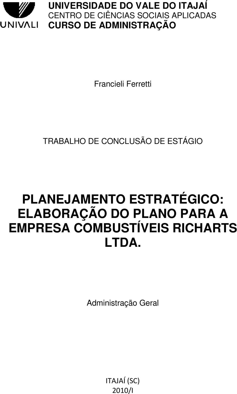 CONCLUSÃO DE ESTÁGIO PLANEJAMENTO ESTRATÉGICO: ELABORAÇÃO DO PLANO