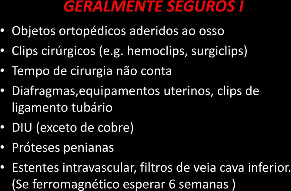 hemoclips, surgiclips) Tempo de cirurgia não conta Diafragmas,equipamentos