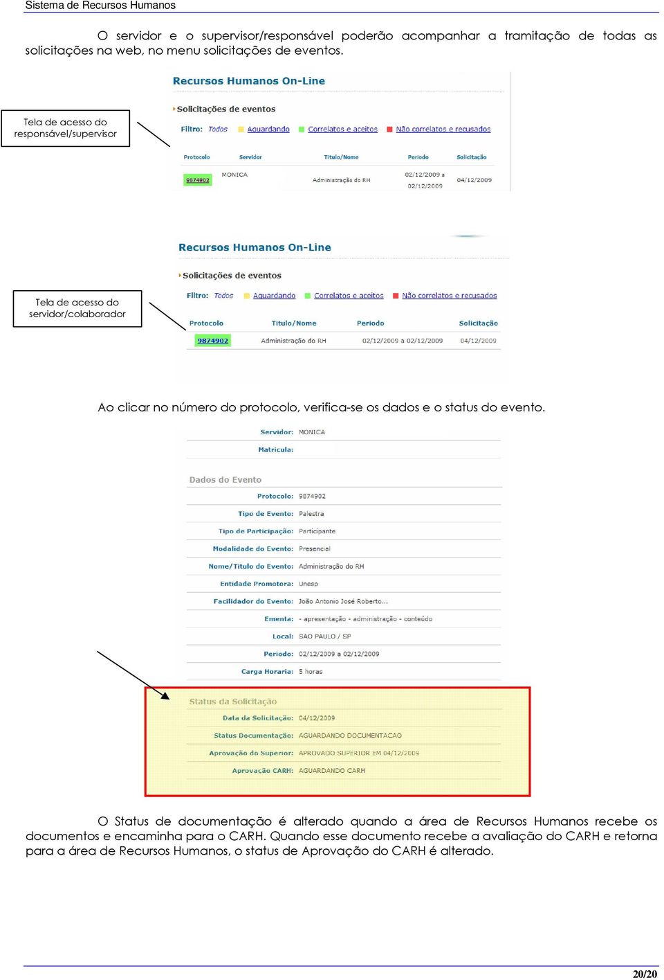 o status do evento. O Status de documentação é alterado quando a área de Recursos Humanos recebe os documentos e encaminha para o CARH.