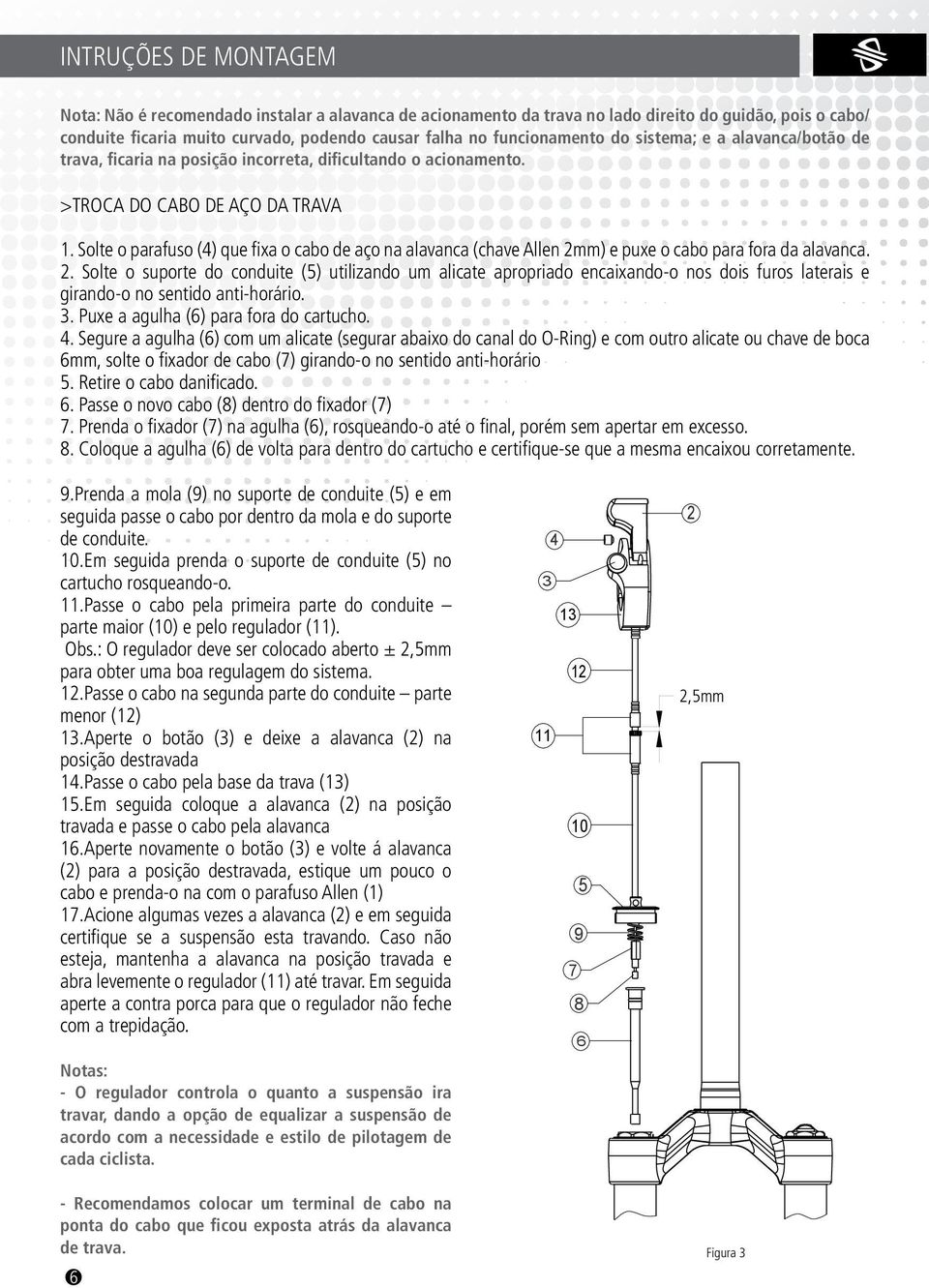 Solte o parafuso (4) que fixa o cabo de aço na alavanca (chave Allen 2m