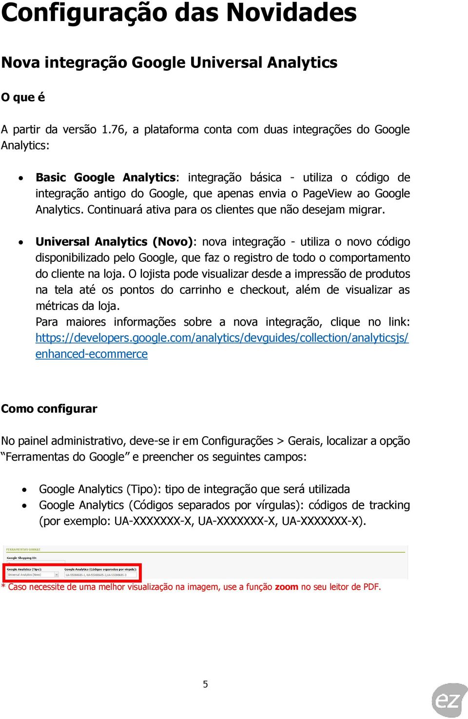 Analytics. Continuará ativa para os clientes que não desejam migrar.