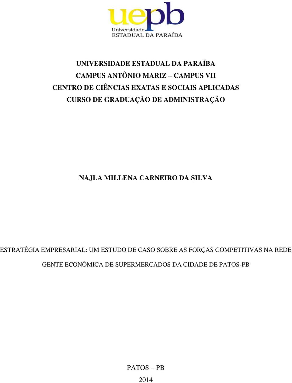 MILLENA CARNEIRO DA SILVA ESTRATÉGIA EMPRESARIAL: UM ESTUDO DE CASO SOBRE AS