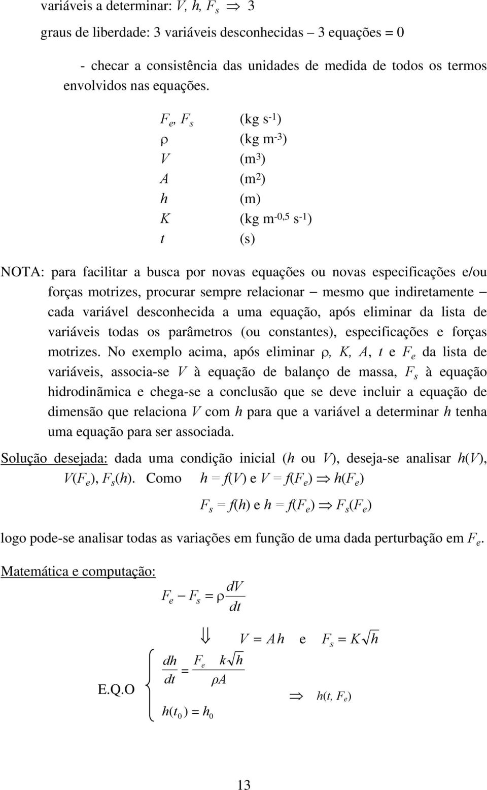 descoecda a uma equação, após elmar da lsa de varáves odas os parâmeros ou cosaes, especfcações e forças morzes.