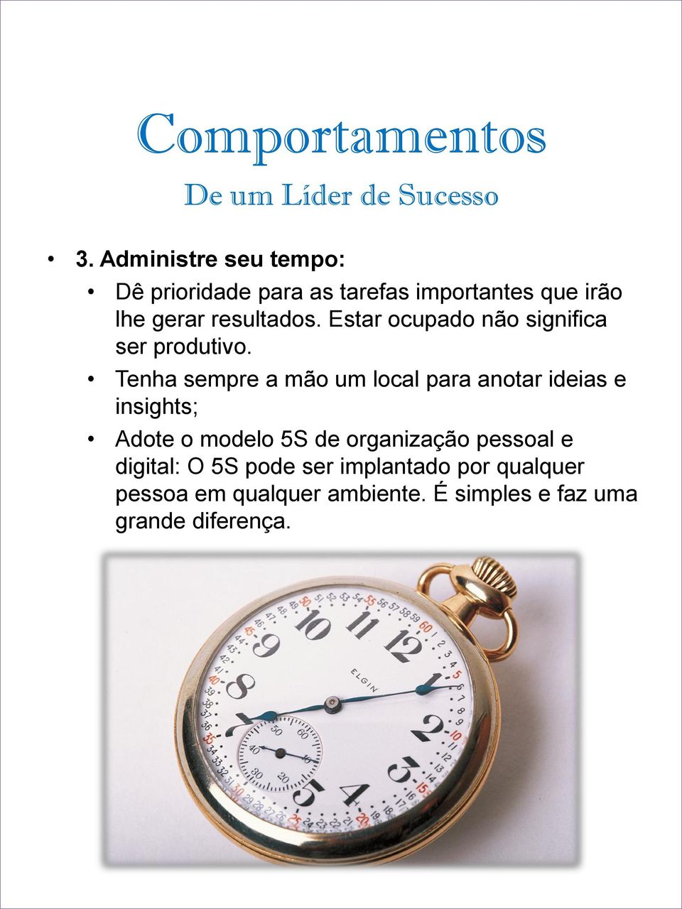 Estar ocupado não significa ser produtivo.