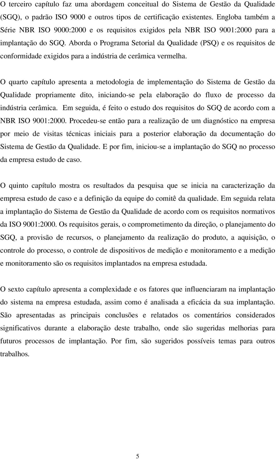 Aborda o Programa Setorial da Qualidade (PSQ) e os requisitos de conformidade exigidos para a indústria de cerâmica vermelha.