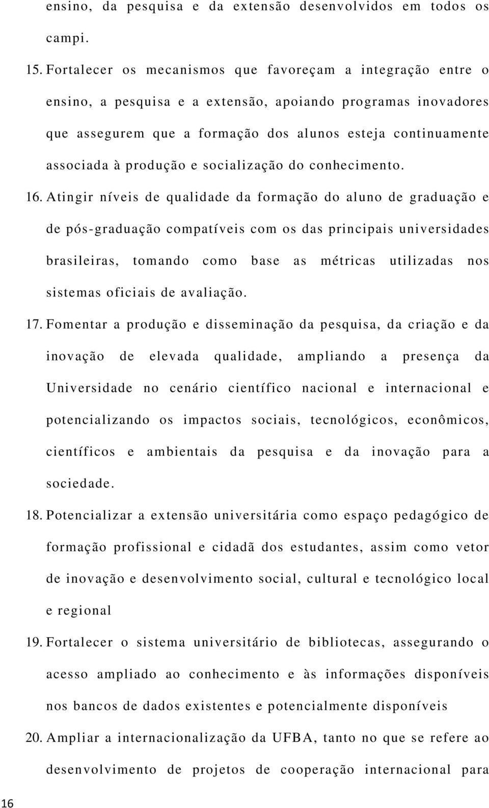 produção e socialização do conhecimento. 16.