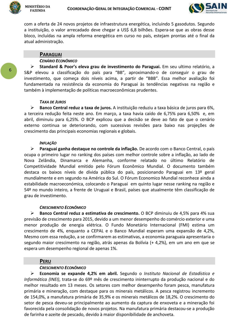 6 PARAGUAI CENÁRIO ECONÔMICO Standard & Poor s eleva grau de investimento do Paraguai.