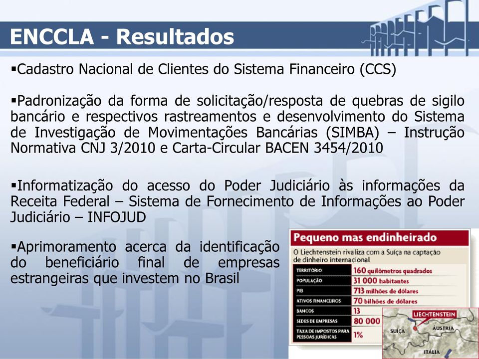 3/2010 e Carta-Circular BACEN 3454/2010 Informatização do acesso do Poder Judiciário às informações da Receita Federal Sistema de Fornecimento