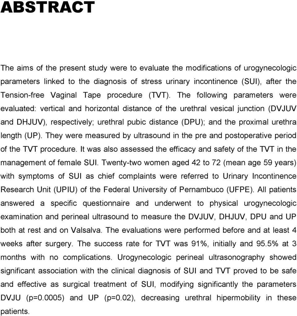 The following parameters were evaluated: vertical and horizontal distance of the urethral vesical junction (DVJUV and DHJUV), respectively; urethral pubic distance (DPU); and the proximal urethra