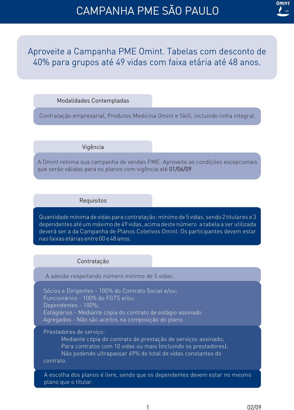 Aproveite as condições excepcionais que serão válidas para os planos com vigência até 01/06/09.