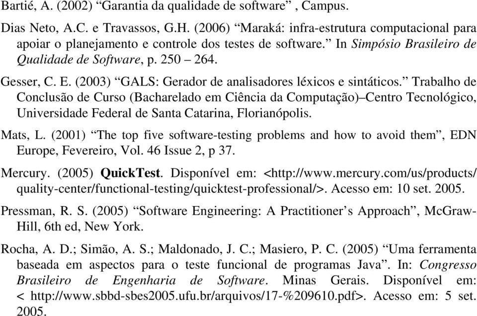 (2003) GALS: Gerador de analisadores léxicos e sintáticos.