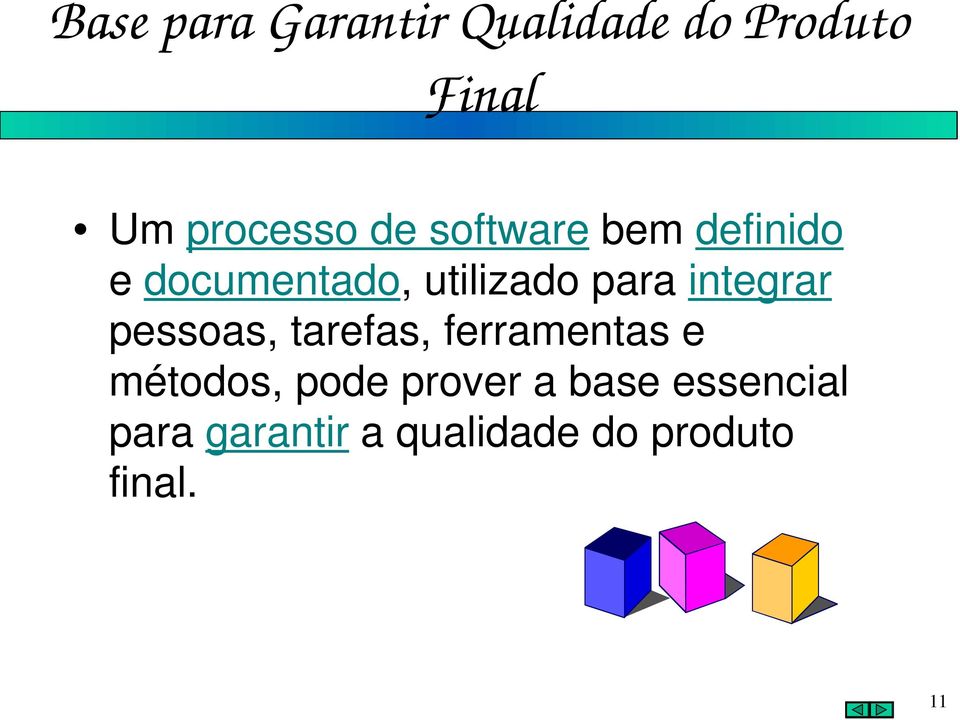 integrar pessoas, tarefas, ferramentas e métodos, pode