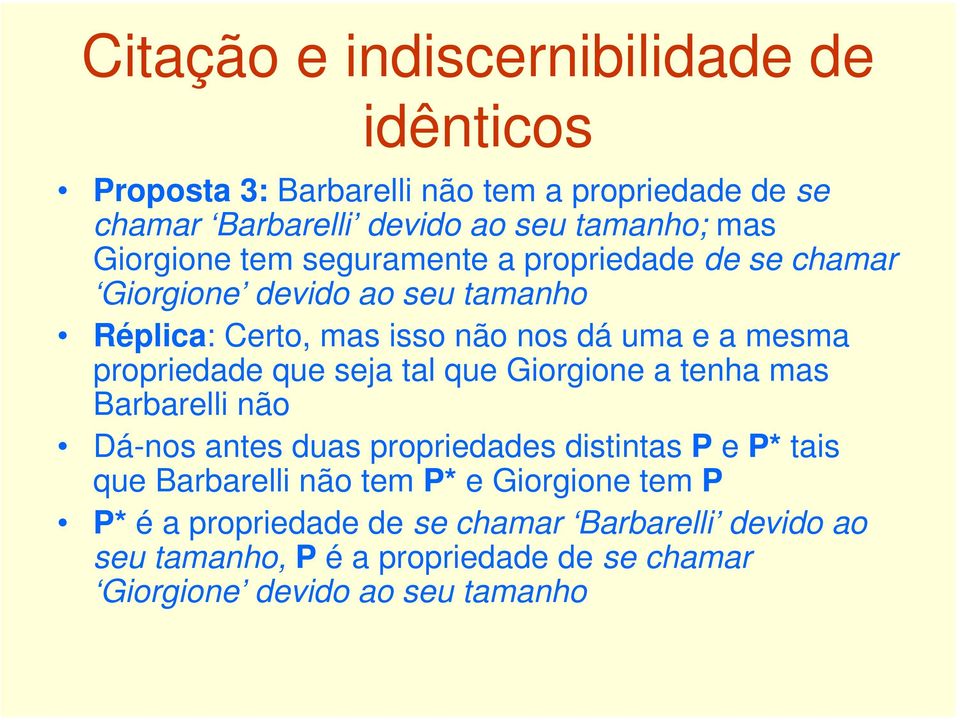 tal que Giorgione a tenha mas Barbarelli não Dá-nos antes duas propriedades distintas P e P* tais que Barbarelli não tem P* e