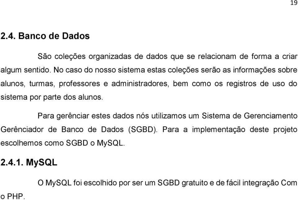 de uso do sistema por parte dos alunos.